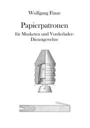 Icon image Papierpatronen: für Musketen und Vorderlader-Dienstgewehre