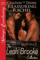 Icon image Creation of Desire: Reassuring Rachel [More Desire, Oklahoma 3]