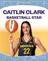 Icon image Caitlin Clark: Basketball Star: Basketball Star