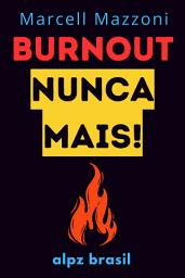 Icon image Burnout Nunca Mais!: Dicas Para Evitar O Esgotamento