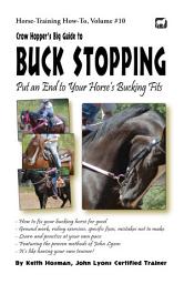 Icon image Crow Hopper's Big Guide to Buck Stopping: Put an End to Your Horse's Bucking Fits