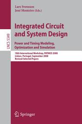 Icon image Integrated Circuit and System Design. Power and Timing Modeling, Optimization and Simulation: 18th International Workshop, PATMOS 2008, Lisbon, Portugal, September 10-12, 2008, Revised Selected Papers