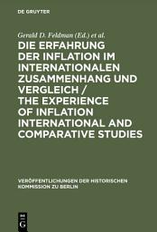 Icon image Die Erfahrung der Inflation im internationalen Zusammenhang und Vergleich / The Experience of Inflation International and Comparative Studies