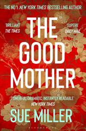 Icon image The Good Mother: The ‘powerful, dramatic, readable’ New York Times bestseller