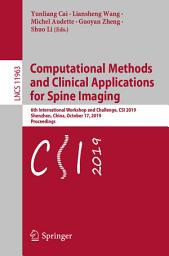 Icon image Computational Methods and Clinical Applications for Spine Imaging: 6th International Workshop and Challenge, CSI 2019, Shenzhen, China, October 17, 2019, Proceedings