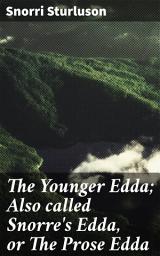 Icon image The Younger Edda; Also called Snorre's Edda, or The Prose Edda: Unveiling the Secrets of Norse Mythology and Poetry