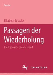 Icon image Passagen der Wiederholung: Kierkegaard - Lacan - Freud