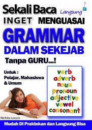 Icon image Menguasai GRAMMAR Dalam Sekejab Tanpa Guru: Untuk Pelajar, Mahasiswa dan Umum