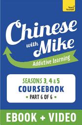 Icon image Learn Chinese with Mike Advanced Beginner to Intermediate Coursebook Seasons 3, 4 & 5: Enhanced Edition Part 6, Part 6