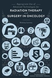 Icon image Appropriate Use of Advanced Technologies for Radiation Therapy and Surgery in Oncology: Workshop Summary