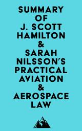 Icon image Summary of J. Scott Hamilton & Sarah Nilsson's Practical Aviation & Aerospace Law