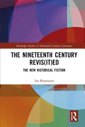 Icon image The Nineteenth Century Revis(it)ed: The New Historical Fiction