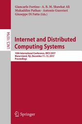 Icon image Internet and Distributed Computing Systems: 10th International Conference, IDCS 2017, Mana Island, Fiji, December 11-13, 2017, Proceedings