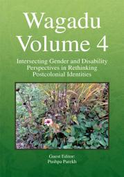 Icon image Wagadu Volume 4: Intersecting Gender and Disability Perspectives in Rethinking Postcolonial Identities, Volume 4