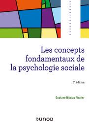 Icon image Les concepts fondamentaux de la psychologie sociale - 6e éd: Édition 6