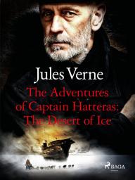 Icon image The Adventures of Captain Hatteras: The Desert of Ice: Volume 2