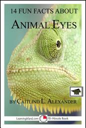 Icon image 14 Fun Facts About Animal Eyes: A 15-Minute Book: Educational Version