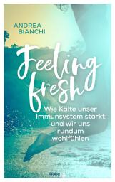 Icon image Feeling fresh: Wie Kälte unser Immunsystem stärkt und wir uns rundum wohlfühlen