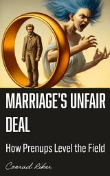 Icon image Marriage’s Unfair Deal: How Prenups Level the Field