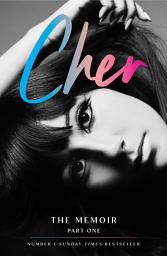 Icon image Cher: The Memoir, Part One