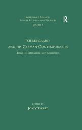 Icon image Volume 6, Tome III: Kierkegaard and His German Contemporaries - Literature and Aesthetics