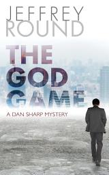 Icon image The God Game: A Dan Sharp Mystery