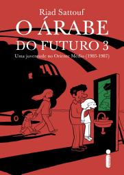 Icon image O árabe do futuro 3: Uma juventude no oriente médio (1985-1987)