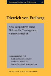 Icon image Dietrich von Freiberg: Neue Perspektiven seiner Philosophie, Theologie und Naturwissenschaft.. Freiberger Symposion, 1013 März, 1997