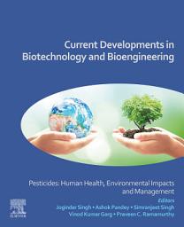 Icon image Current Developments in Biotechnology and Bioengineering: Pesticides: Human Health, Environmental Impacts and Management