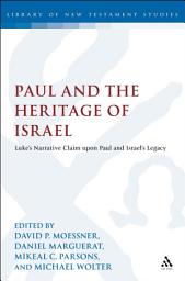 Icon image Paul and the Heritage of Israel: Paul's Claim upon Israel's Legacy in Luke and Acts in the Light of the Pauline Letters