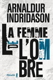 Icon image La Femme de l'ombre: La Trilogie des ombres, T2