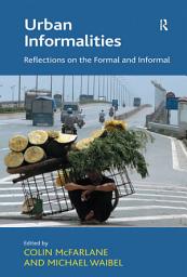 Icon image Urban Informalities: Reflections on the Formal and Informal