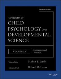 Icon image Handbook of Child Psychology and Developmental Science, Socioemotional Processes: Edition 7