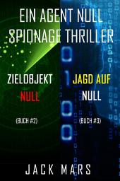 Icon image Agent Null Spionage-Thriller Paket: Zielobjekt Null (#2) und Jagd Auf Null (#3)