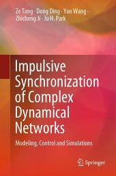 Icon image Impulsive Synchronization of Complex Dynamical Networks: Modeling, Control and Simulations