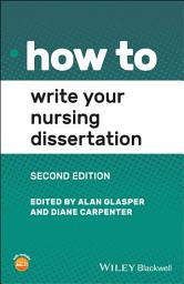 Icon image How to Write Your Nursing Dissertation: Edition 2