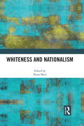 Icon image Whiteness and Nationalism