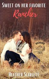 Icon image Sweet on her Favorite Rancher: A Wildwood Falls novella