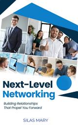 Icon image Next-Level Networking: Building Relationships That Propel You Forward