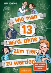 Icon image Wie man 13 wird, ohne zum Tier zu werden (Wie man 13 wird 2)