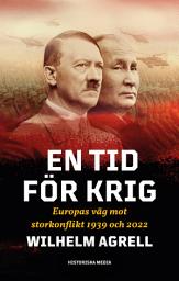 Icon image En tid för krig : Europas väg mot storkonflikt 1939 och 2022