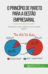 Icon image O princípio de Pareto para a gestão empresarial: Expandir o seu negócio com a regra 80/20