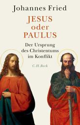 Icon image Jesus oder Paulus: Der Ursprung des Christentums im Konflikt