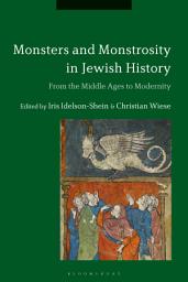 Icon image Monsters and Monstrosity in Jewish History: From the Middle Ages to Modernity