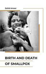 Icon image Birth and Death of Smallpox