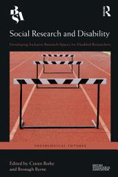 Icon image Social Research and Disability: Developing Inclusive Research Spaces for Disabled Researchers