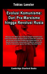 Icon image Evolusi Komunisme: Dari Pra-Marxisme hingga Revolusi Rusia