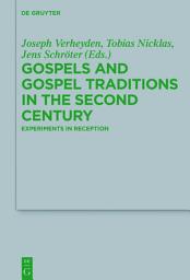 Icon image Gospels and Gospel Traditions in the Second Century: Experiments in Reception