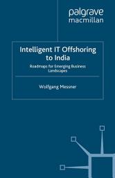 Icon image Intelligent IT-Offshoring to India: Roadmaps for Emerging Business Landscapes