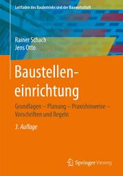 Icon image Baustelleneinrichtung: Grundlagen - Planung - Praxishinweise - Vorschriften und Regeln, Ausgabe 3